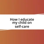 How I educate my child on self-care