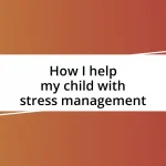 How I help my child with stress management