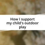 How I support my child’s outdoor play