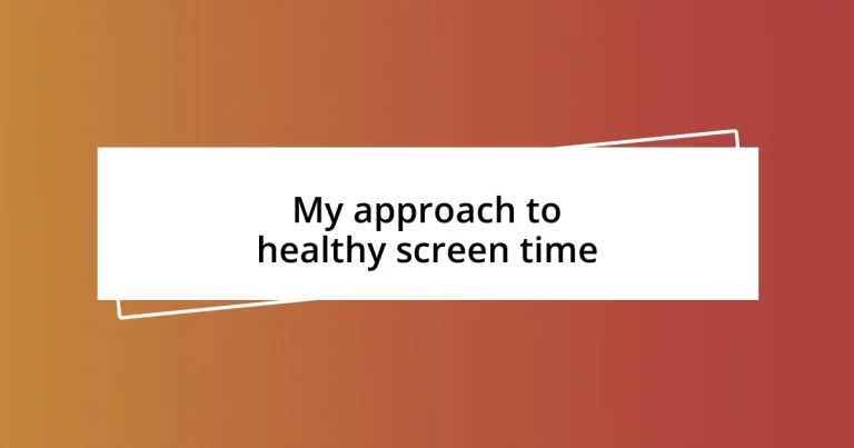 My approach to healthy screen time