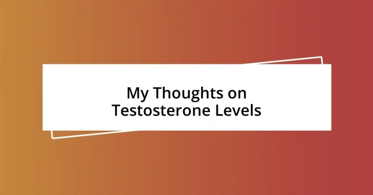 My Thoughts on Testosterone Levels