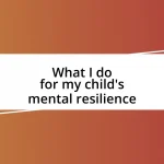 What I do for my child’s mental resilience