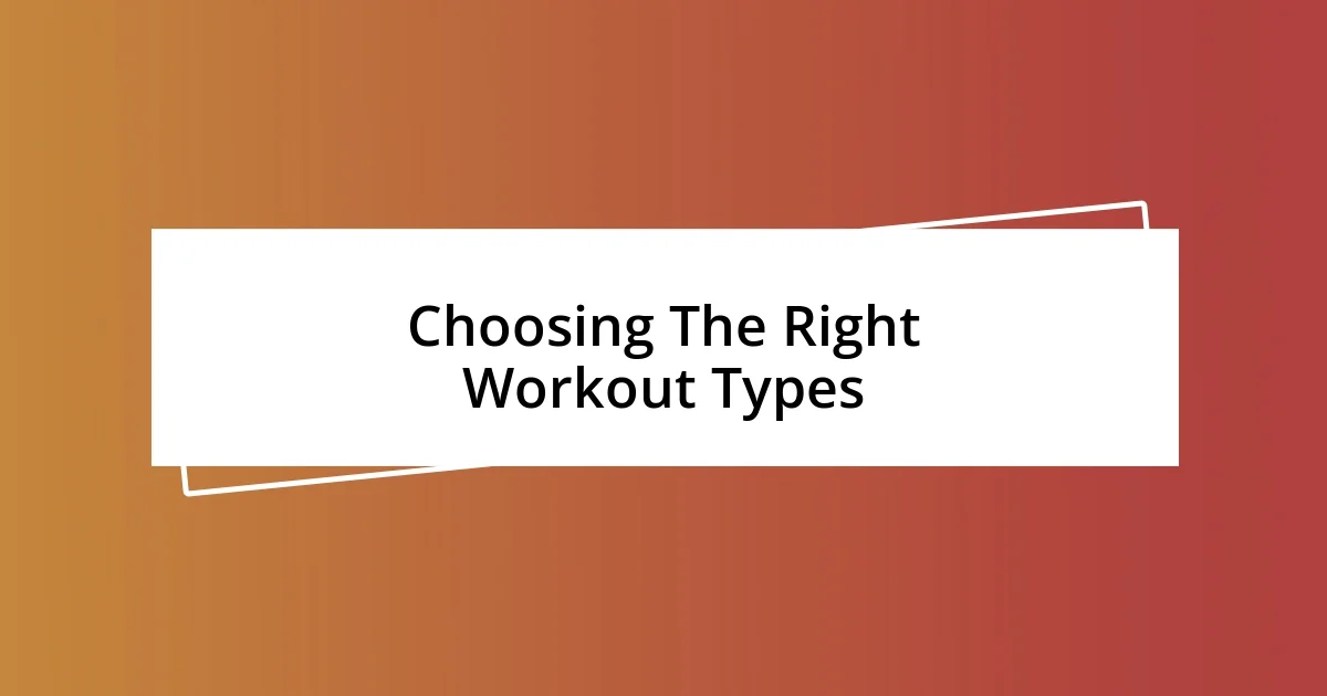 Choosing The Right Workout Types