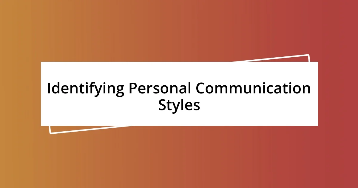 Identifying Personal Communication Styles