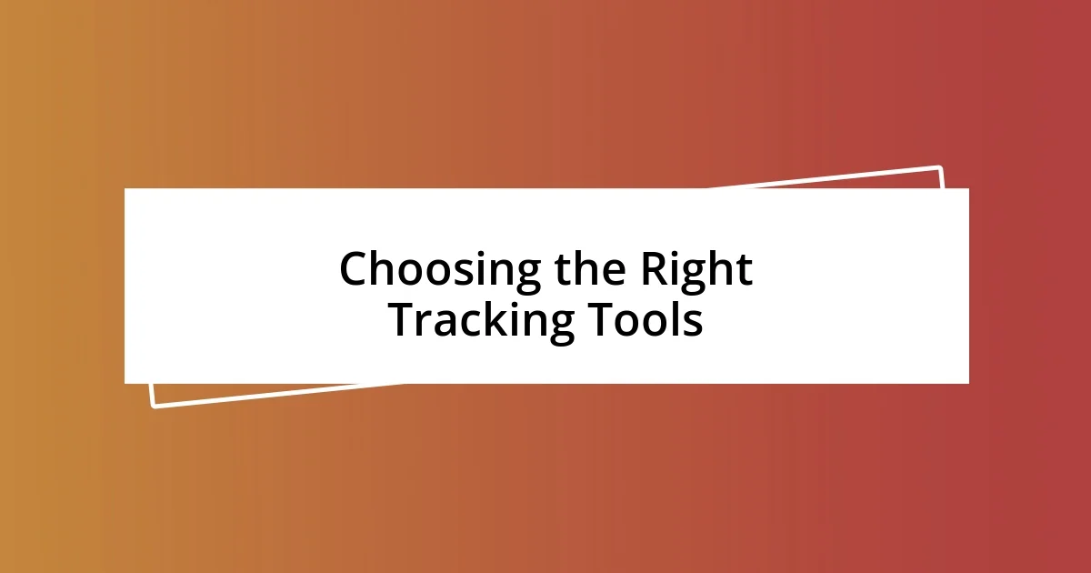 Choosing the Right Tracking Tools