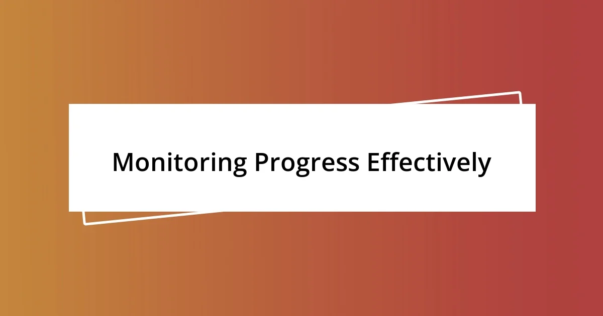 Monitoring Progress Effectively