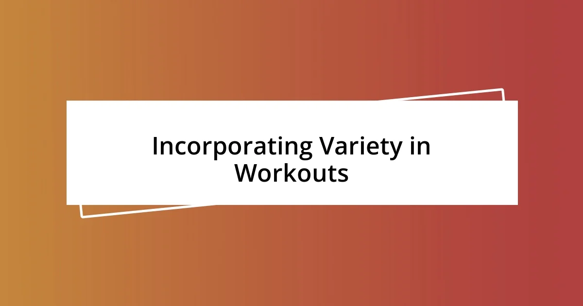 Incorporating Variety in Workouts