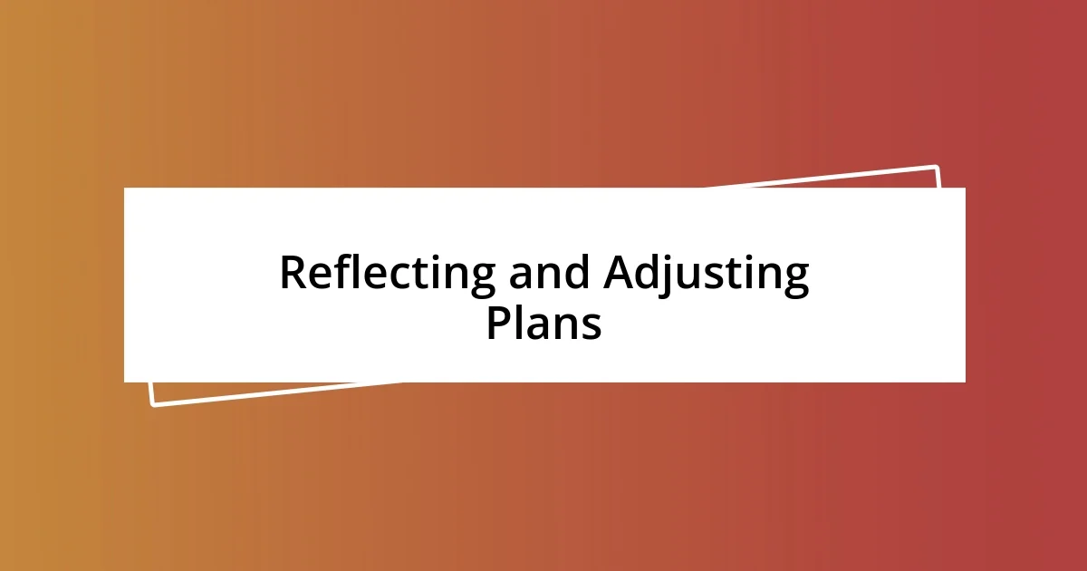 Reflecting and Adjusting Plans