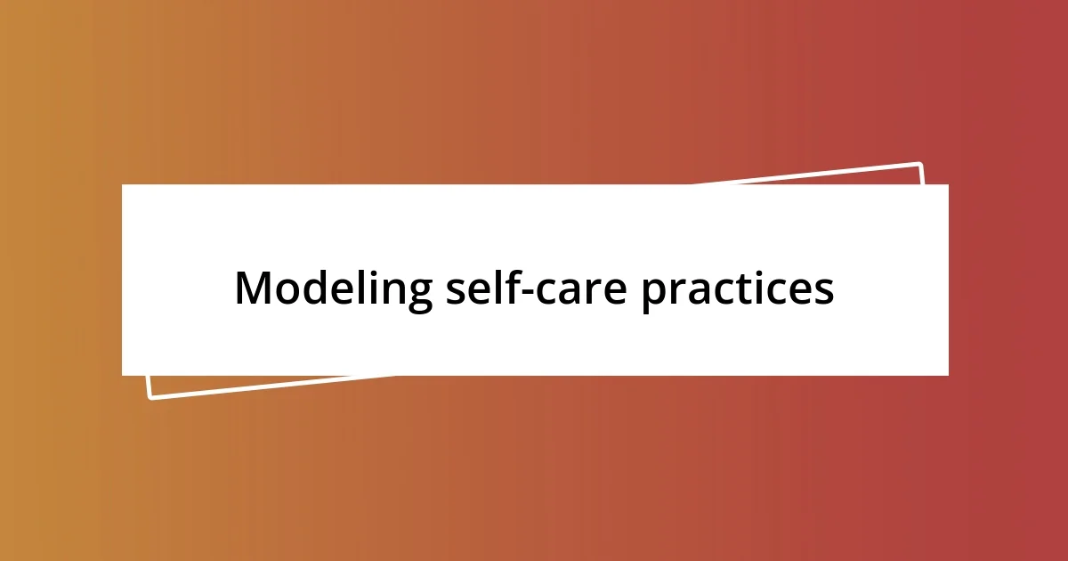 Modeling self-care practices