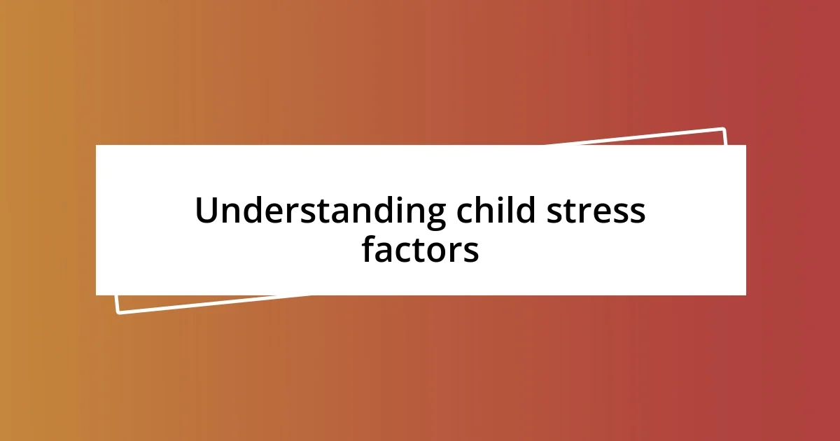 Understanding child stress factors