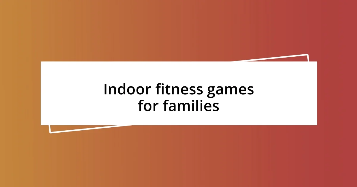 Indoor fitness games for families