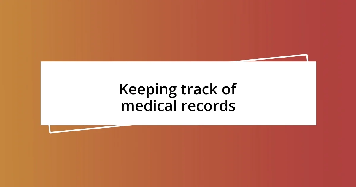 Keeping track of medical records