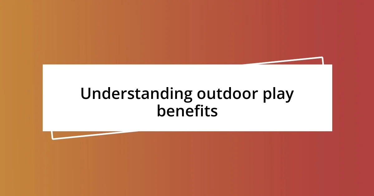 Understanding outdoor play benefits