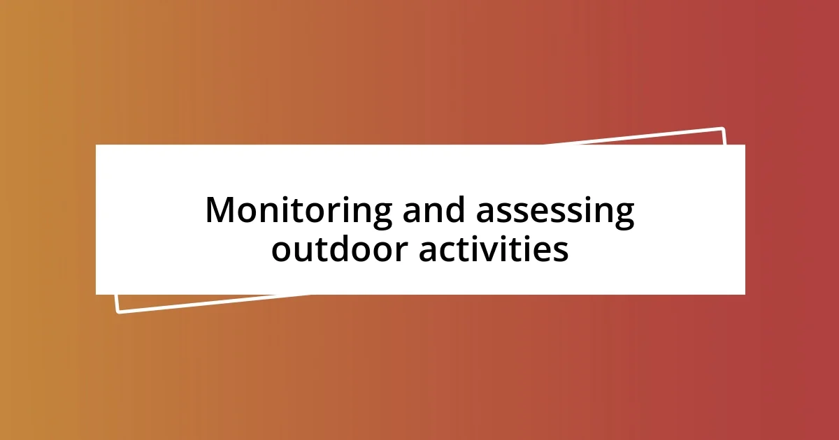 Monitoring and assessing outdoor activities