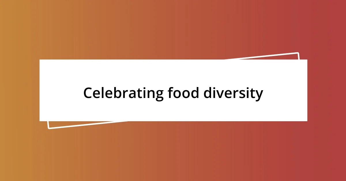 Celebrating food diversity