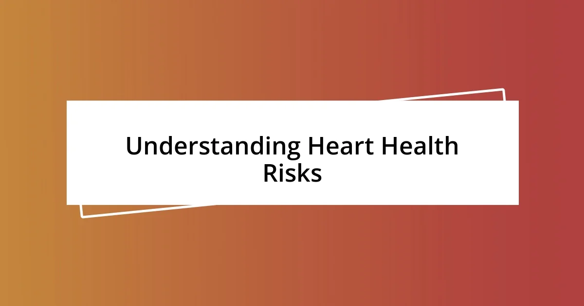 Understanding Heart Health Risks