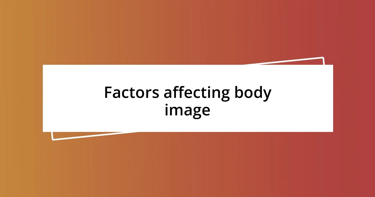 Factors affecting body image