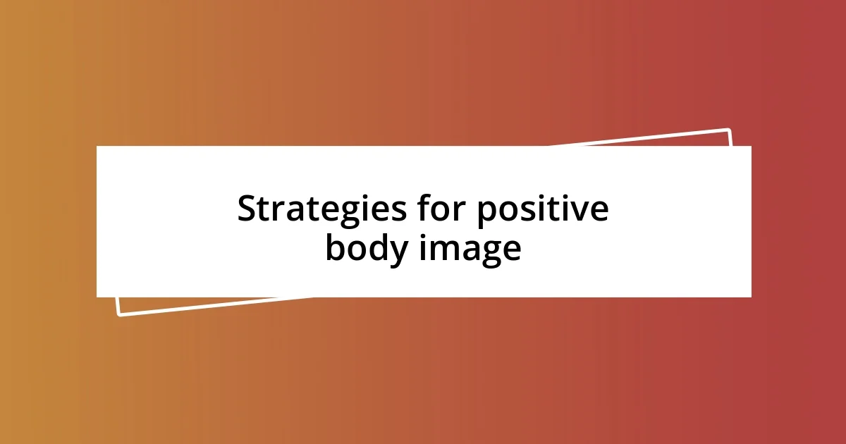 Strategies for positive body image