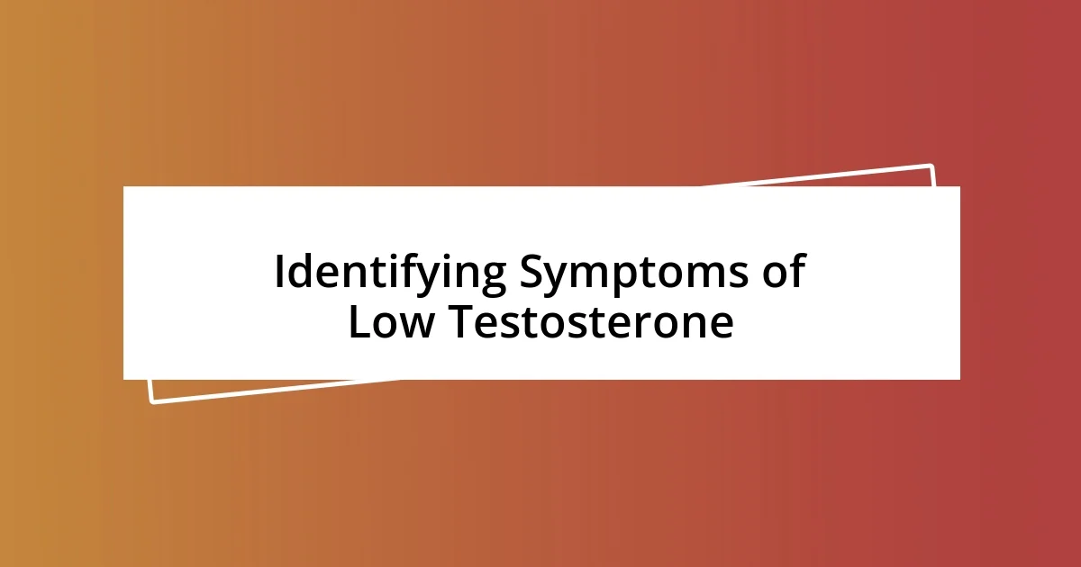 Identifying Symptoms of Low Testosterone