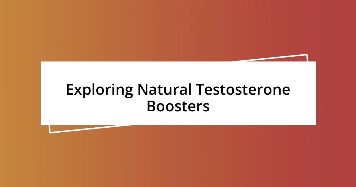 Exploring Natural Testosterone Boosters