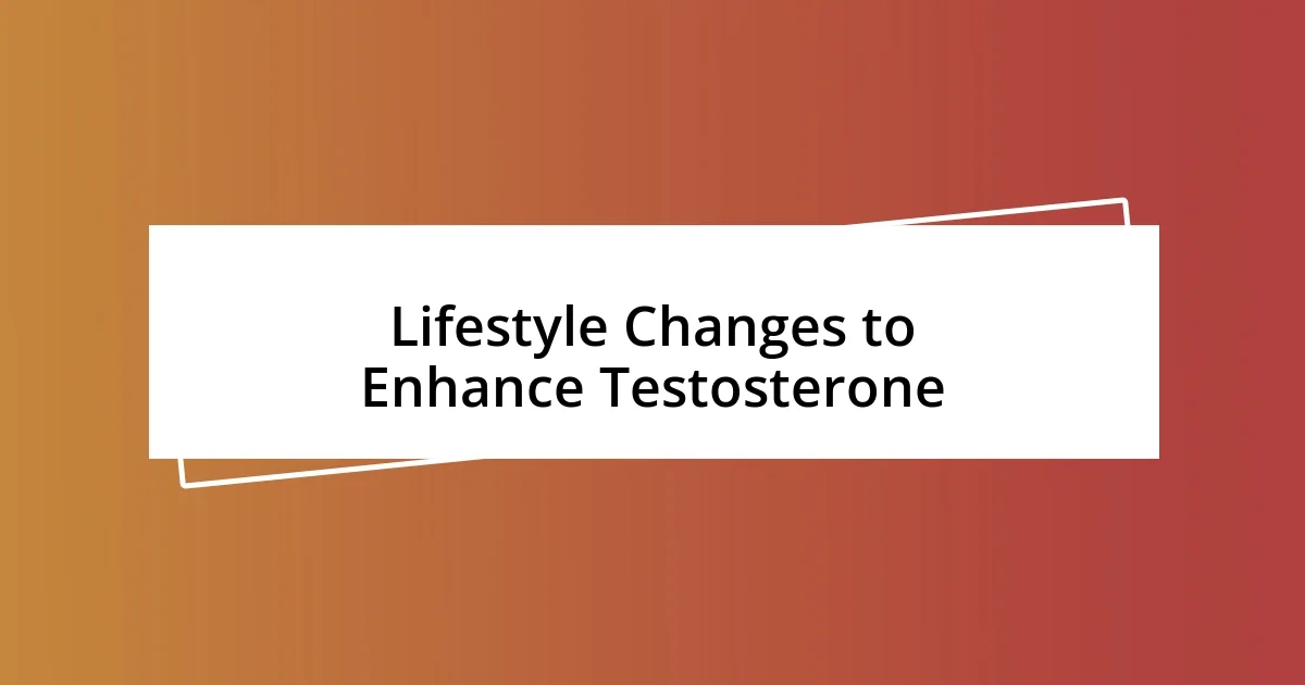 Lifestyle Changes to Enhance Testosterone