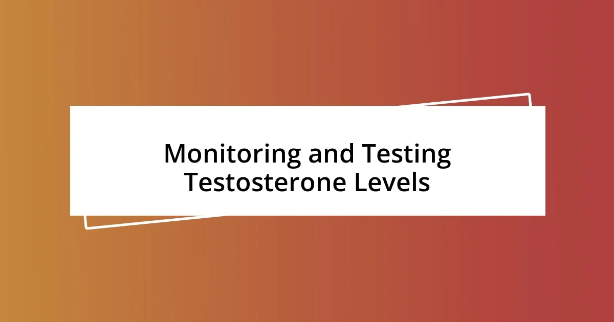 Monitoring and Testing Testosterone Levels