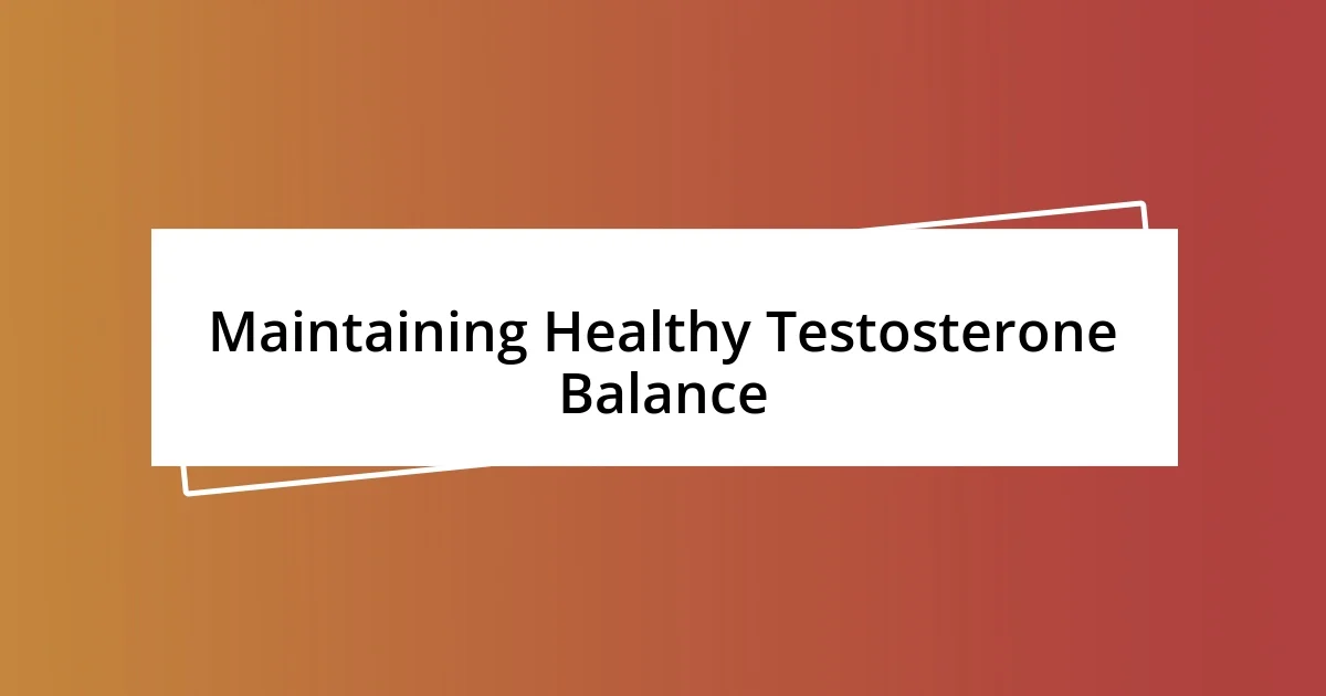 Maintaining Healthy Testosterone Balance