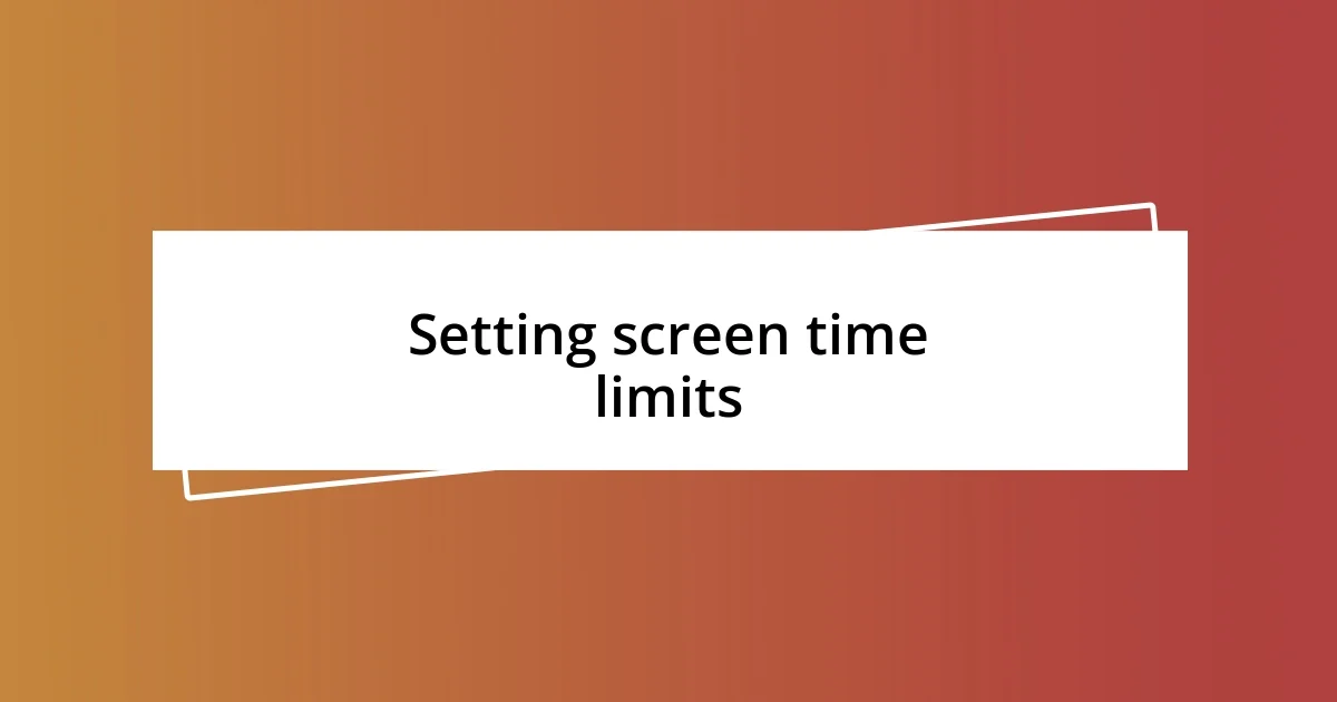 Setting screen time limits