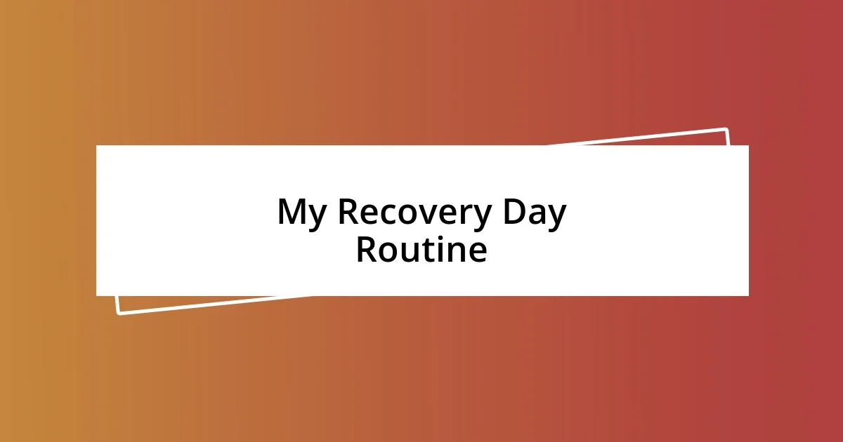 My Recovery Day Routine