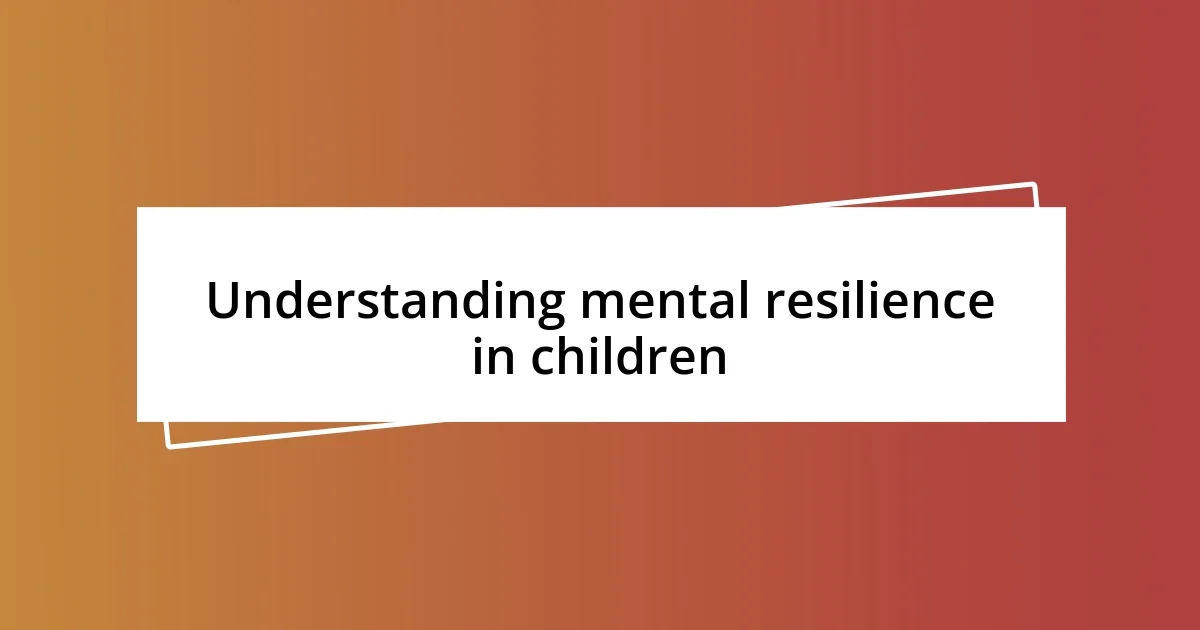 Understanding mental resilience in children